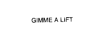 GIMME A LIFT