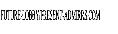 FUTURE-LOBBY-PRESENT-ADMIRRS.COM