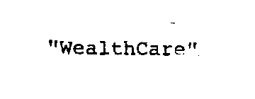 WEALTHCARE