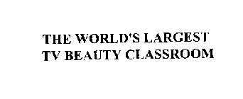 THE WORLD'S LARGEST TV BEAUTY CLASSROOM