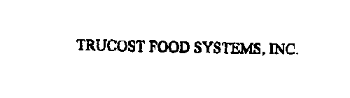 TRUCOST FOOD SYSTEMS, INC.