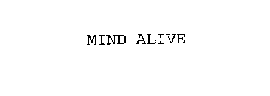 MIND ALIVE