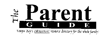 THE PARENT GUIDE TAMPA BAY'S ORIGINAL RESOURCE DIRECTORY FOR THE WHOLE FAMILY!