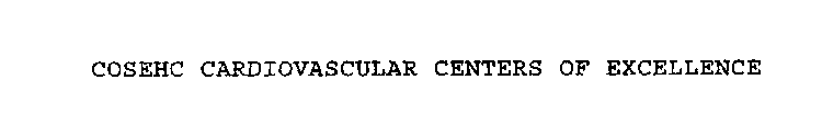 COSEHC CARDIOVASCULAR CENTERS OF EXCELLENCE