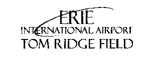 ERIE INTERNATIONAL AIRPORT TOM RIDGE FIELD
