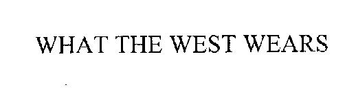 WHAT THE WEST WEARS
