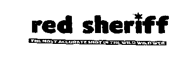 RED SHERIFF-TGE MOST ACCURATE SHOT IN THE WILD WILD WEB