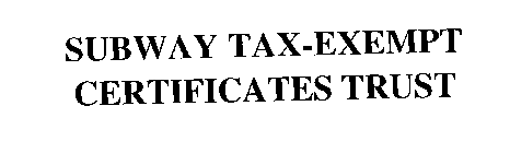 SUBWAY TAX-EXEMPT CERTIFICATES TRUST