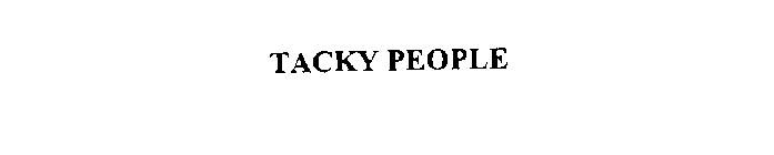 TACKY PEOPLE