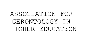 ASSOCIATION FOR GERONTOLOGY IN HIGHER EDUCATION