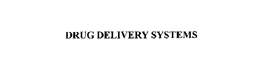 DRUG DELIVERY SYSTEMS