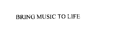 BRING MUSIC TO LIFE