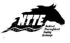 NTTE NATIONAL THOROUGHBRED TRADING EXCHANGE