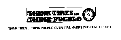 THINK TIRES... THINK PUEBLO OVER TIRE MARKS WITH TIRE OFFSET