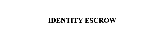 IDENTITY ESCROW