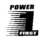POWER 1 FIRST