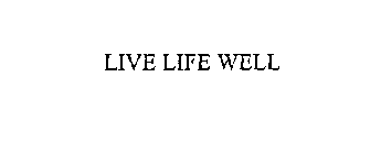 LIVE LIFE WELL