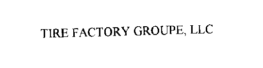 TIRE FACTORY GROUPE, LLC