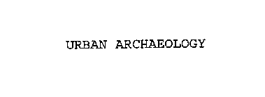 URBAN ARCHAEOLOGY