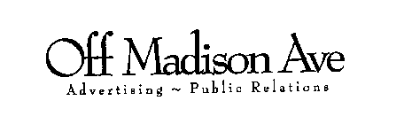 OFF MADISON AVE ADVERTISING~PUBLIC RELATIONS