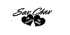 SEX CHEX I'M YOURS BE MINE