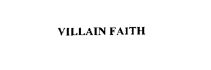 VILLAIN FAITH
