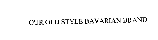 OUR OLD STYLE BAVARIAN BRAND