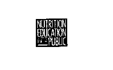 NUTRITION EDUCATION FOR THE PUBLIC