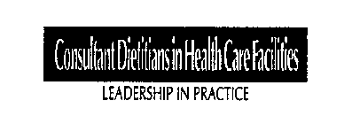 CONSULTANT DIETITIANS IN HEALTH CARE FACILITIES LEADERSHIP IN PRACTICE