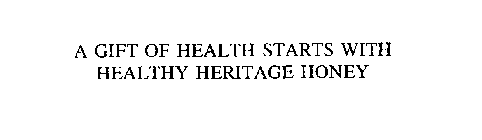A GIFT OF HEALTH STARTS WITH HEALTHY HERITAGE HONEY