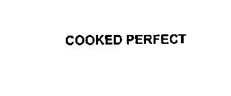 COOKED PERFECT