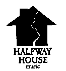 HALFWAY HOUSE MUSIC