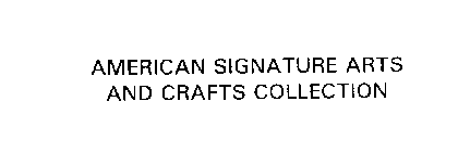 AMERICAN SIGNATURE ARTS AND CRAFTS COLLECTION