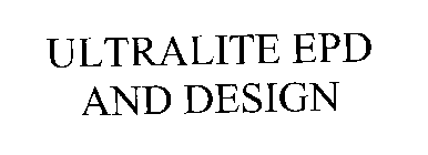ULTRALITE EPD AND DESIGN