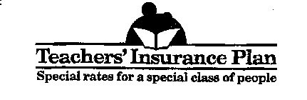 TEACHERS' INSURANCE PLAN SPECIAL RATES FOR A SPECIAL CLASS OF PEOPLE