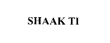 SHAAK TI