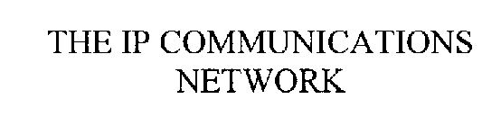 THE IP COMMUNICATIONS NETWORK
