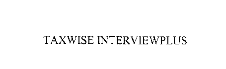 TAXWISE INTERVIEWPLUS