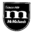 SINCE 1919 M MCMAHAN'S