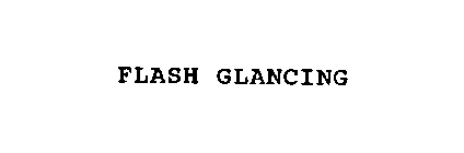 FLASH GLANCING