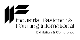 INDUSTRIAL FASTENER & FORMING INTERNATIONAL EXHIBITION & CONFERENCE