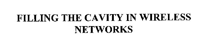 FILLING THE CAVITY IN WIRELESS NETWORKS