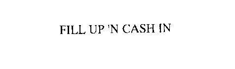 FILL UP 'N CASH IN