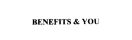 BENEFITS & YOU