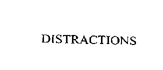 DISTRACTIONS