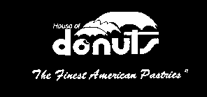 HOUSE OF DONUTS THE FINEST AMERICAN PASTRIES