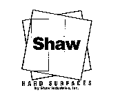 H SHAW HARD SURFACES BY SHAW INDUSTRIES, INC.