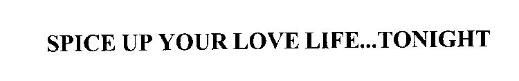 SPICE UP YOUR LOVE LIFE...TONIGHT