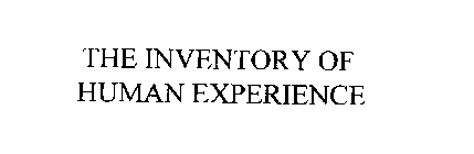 THE INVENTORY OF HUMAN EXPERIENCE