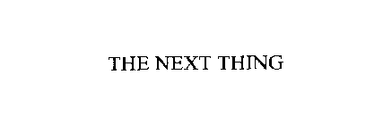 THE NEXT THING